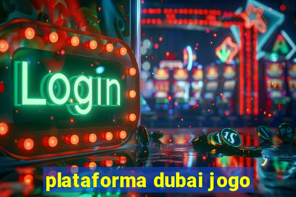 plataforma dubai jogo